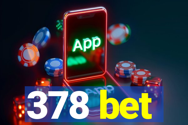 378 bet